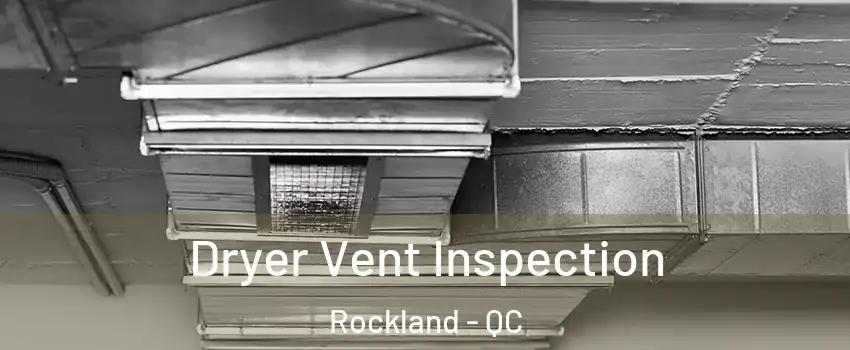  Dryer Vent Inspection Rockland - QC
