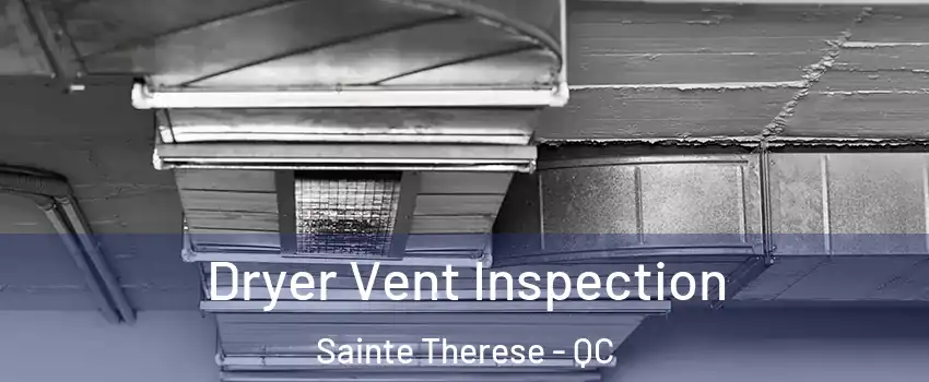 Dryer Vent Inspection Sainte Therese - QC