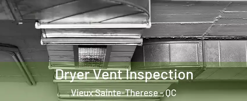 Dryer Vent Inspection Vieux Sainte-Therese - QC