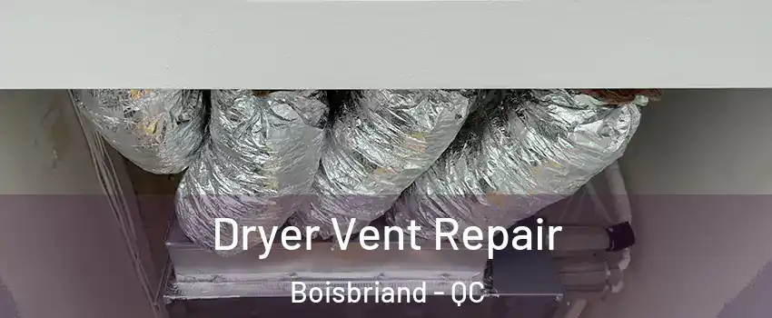  Dryer Vent Repair Boisbriand - QC