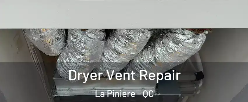  Dryer Vent Repair La Piniere - QC