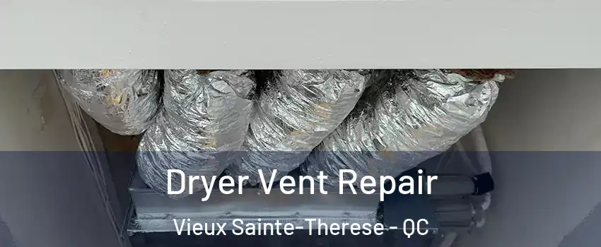  Dryer Vent Repair Vieux Sainte-Therese - QC