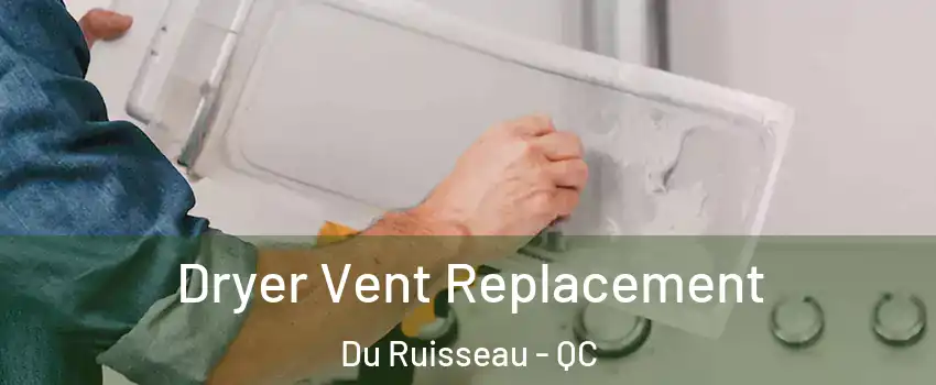  Dryer Vent Replacement Du Ruisseau - QC