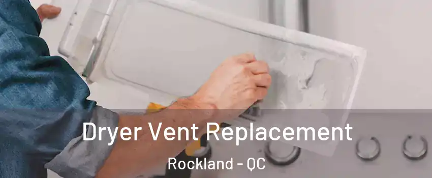 Dryer Vent Replacement Rockland - QC