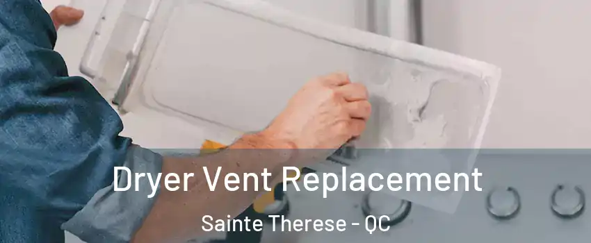  Dryer Vent Replacement Sainte Therese - QC