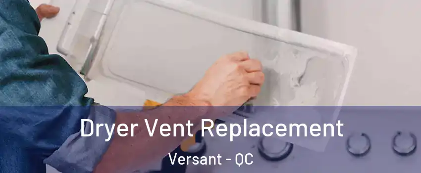  Dryer Vent Replacement Versant - QC