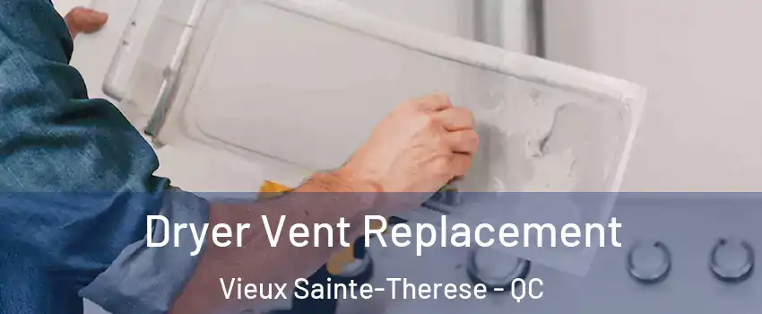  Dryer Vent Replacement Vieux Sainte-Therese - QC