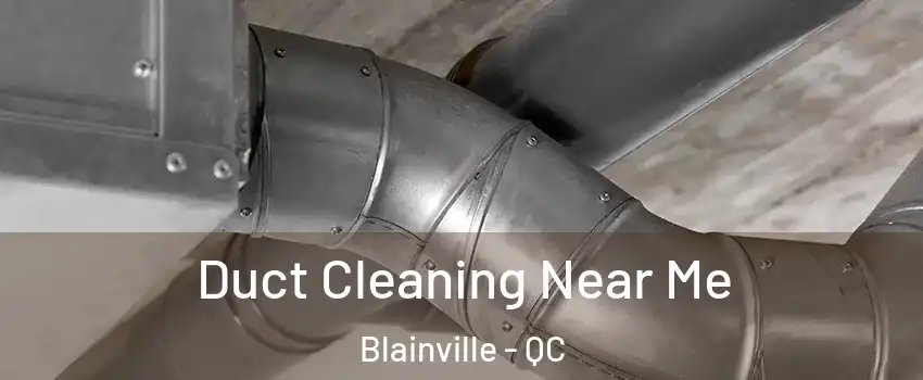  Duct Cleaning Near Me Blainville - QC