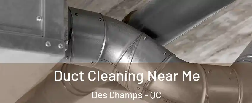  Duct Cleaning Near Me Des Champs - QC