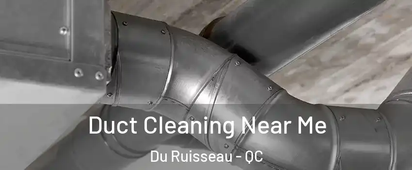 Duct Cleaning Near Me Du Ruisseau - QC