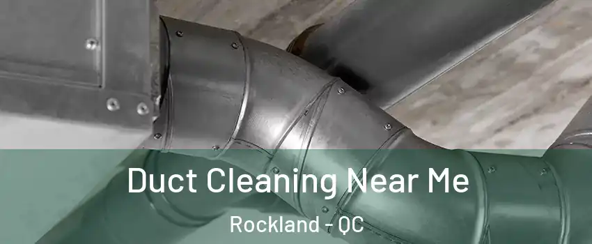  Duct Cleaning Near Me Rockland - QC