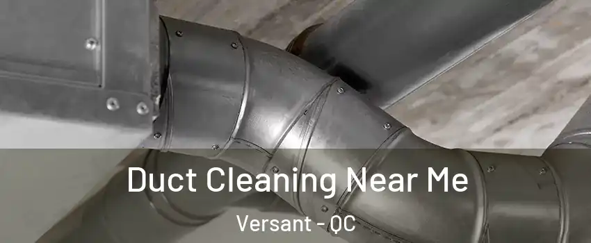  Duct Cleaning Near Me Versant - QC