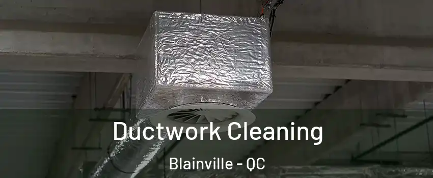  Ductwork Cleaning Blainville - QC