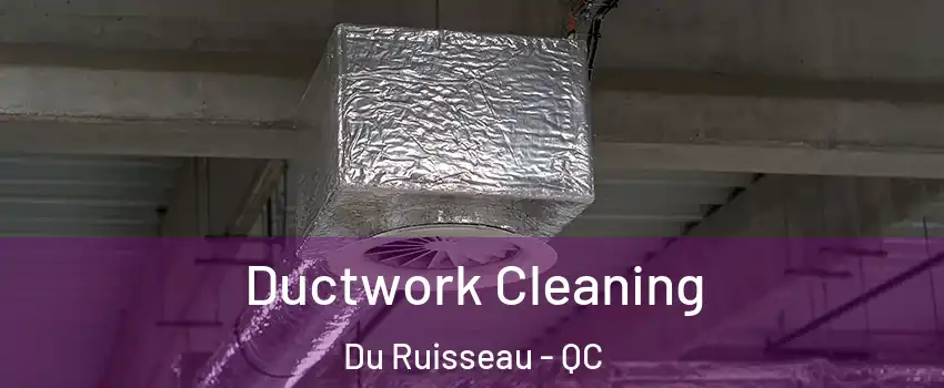  Ductwork Cleaning Du Ruisseau - QC