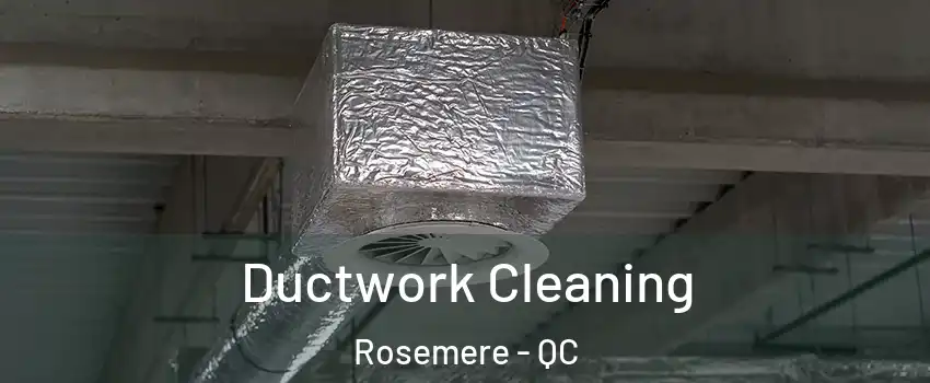 Ductwork Cleaning Rosemere - QC