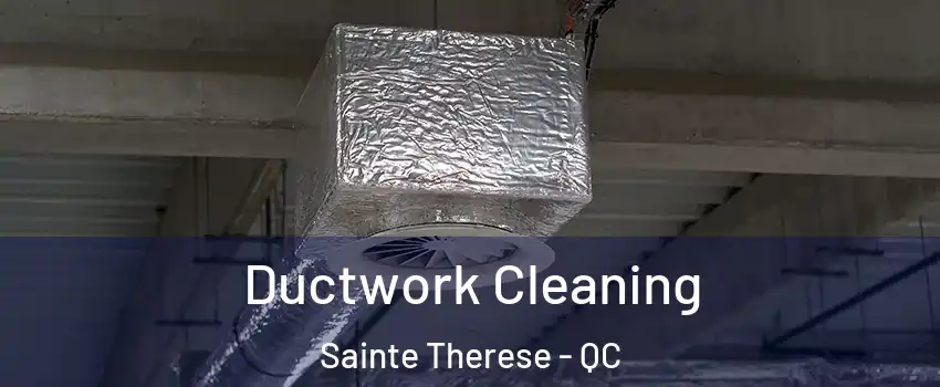 Ductwork Cleaning Sainte Therese - QC