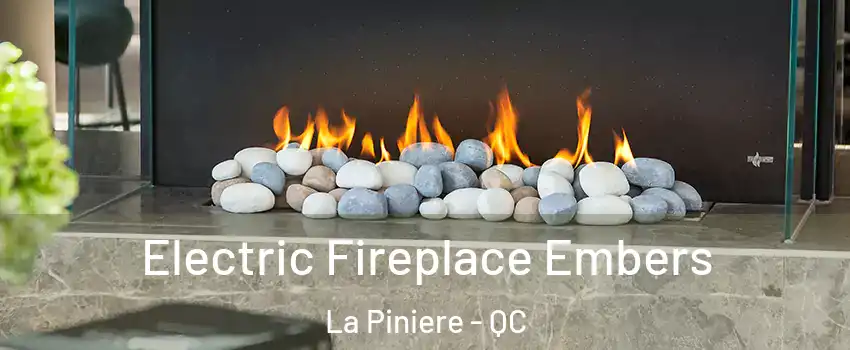  Electric Fireplace Embers La Piniere - QC