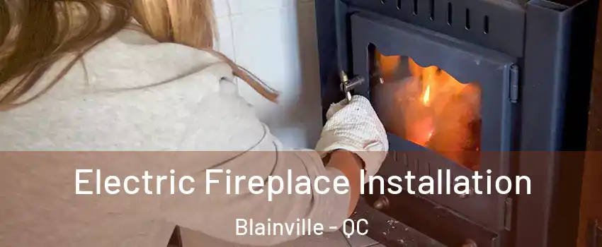  Electric Fireplace Installation Blainville - QC