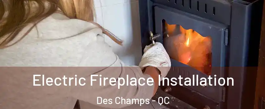  Electric Fireplace Installation Des Champs - QC