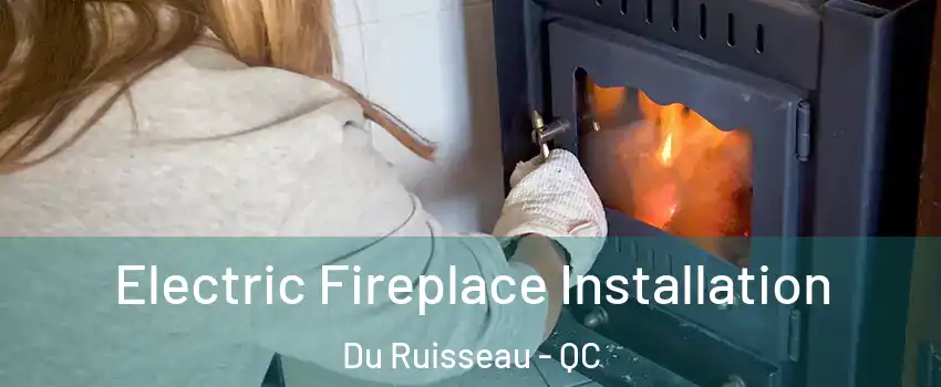  Electric Fireplace Installation Du Ruisseau - QC