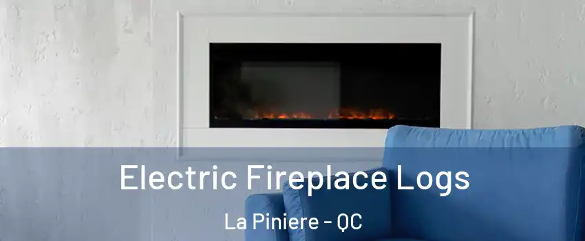  Electric Fireplace Logs La Piniere - QC