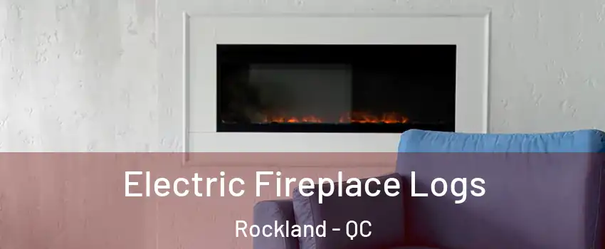  Electric Fireplace Logs Rockland - QC