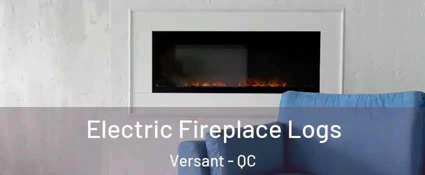 Electric Fireplace Logs Versant - QC