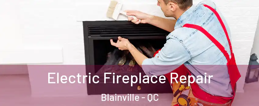  Electric Fireplace Repair Blainville - QC