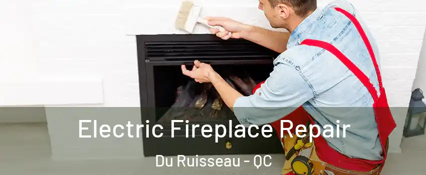  Electric Fireplace Repair Du Ruisseau - QC