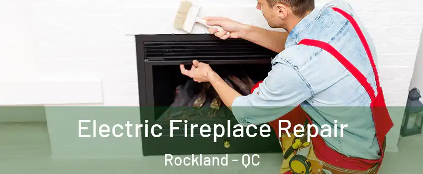  Electric Fireplace Repair Rockland - QC