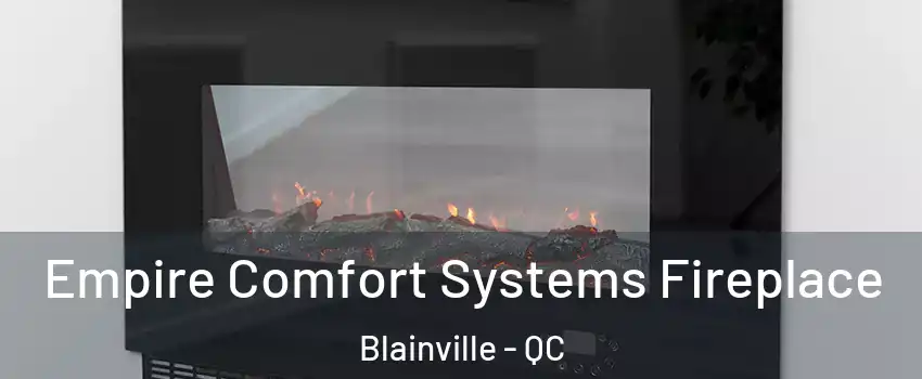  Empire Comfort Systems Fireplace Blainville - QC