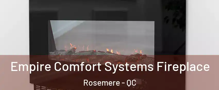  Empire Comfort Systems Fireplace Rosemere - QC