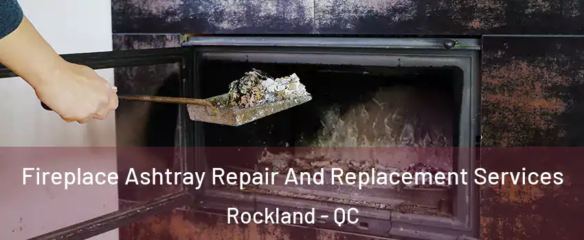  Fireplace Ashtray Repair And Replacement Services Rockland - QC
