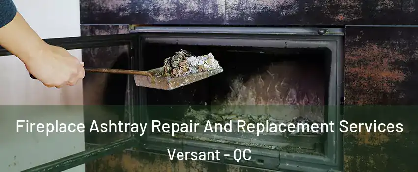  Fireplace Ashtray Repair And Replacement Services Versant - QC