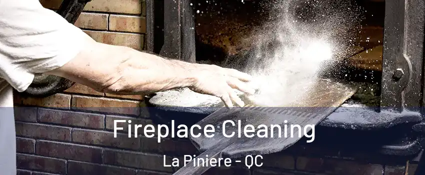  Fireplace Cleaning La Piniere - QC