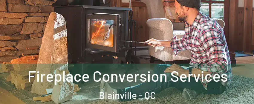  Fireplace Conversion Services Blainville - QC