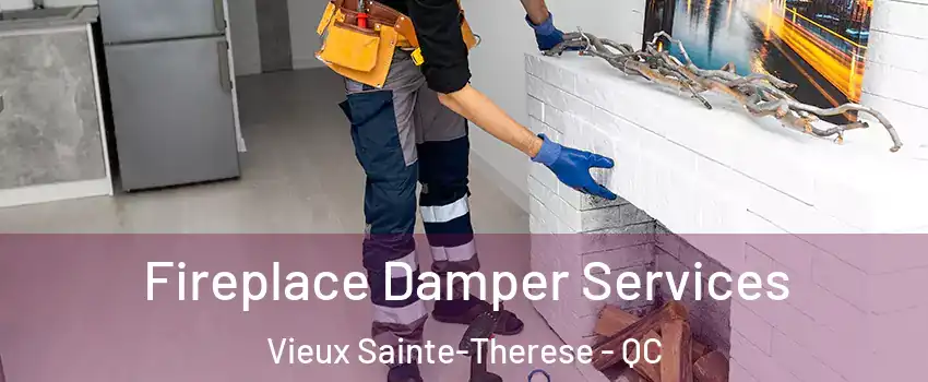 Fireplace Damper Services Vieux Sainte-Therese - QC