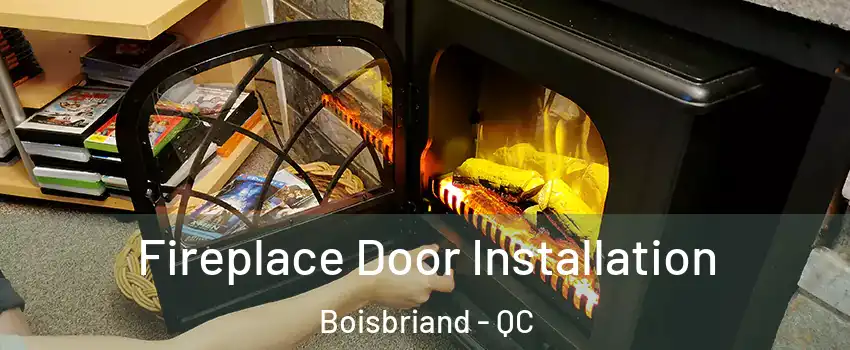 Fireplace Door Installation Boisbriand - QC