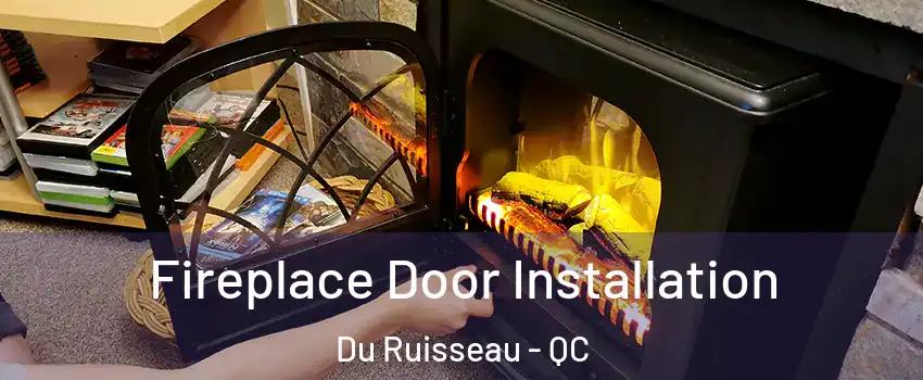  Fireplace Door Installation Du Ruisseau - QC