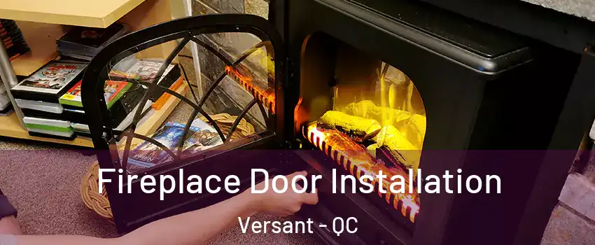  Fireplace Door Installation Versant - QC