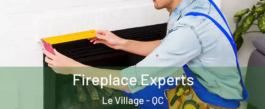  Fireplace Experts Le Village - QC
