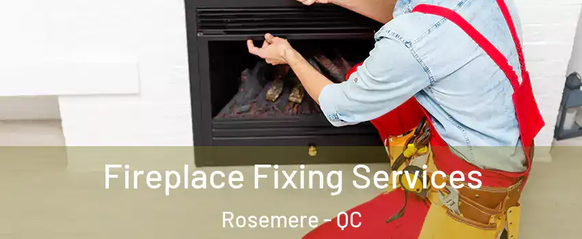  Fireplace Fixing Services Rosemere - QC