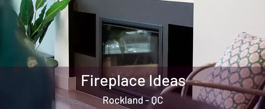  Fireplace Ideas Rockland - QC