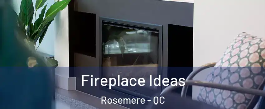 Fireplace Ideas Rosemere - QC