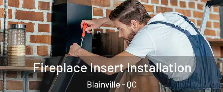  Fireplace Insert Installation Blainville - QC