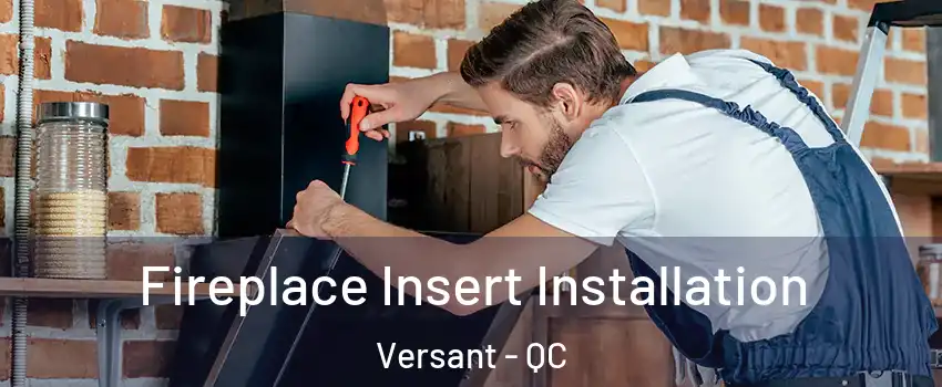  Fireplace Insert Installation Versant - QC