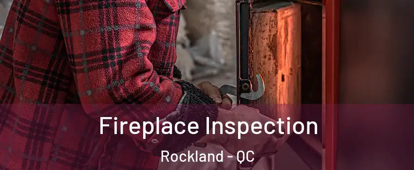  Fireplace Inspection Rockland - QC