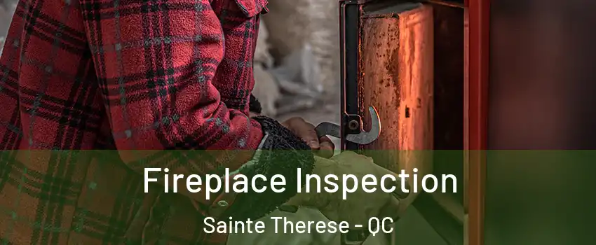  Fireplace Inspection Sainte Therese - QC