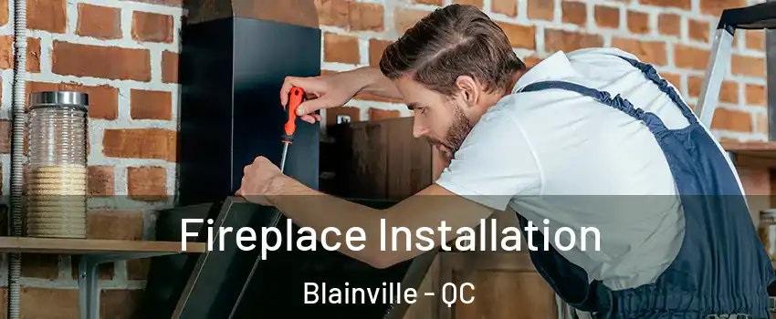  Fireplace Installation Blainville - QC