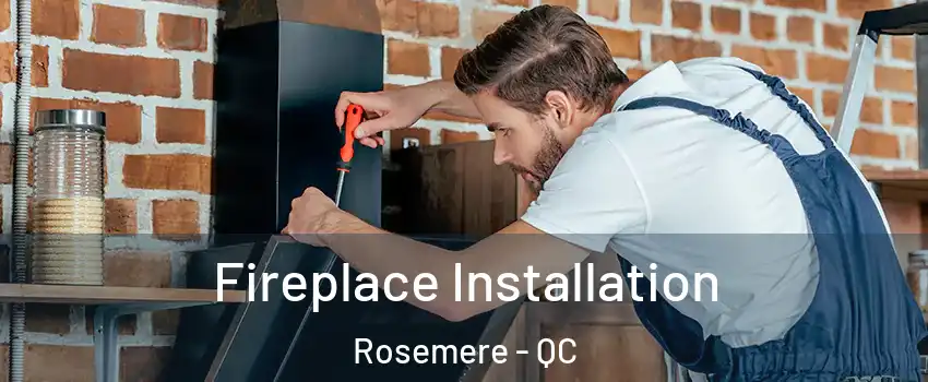  Fireplace Installation Rosemere - QC